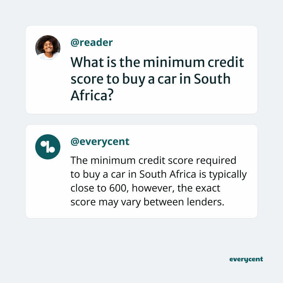 An answer to the question: What is the minimum credit score to buy a car in South Africa?